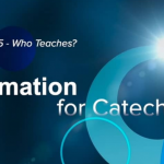 Formation for Catechists – Week 5 – Who Teaches?