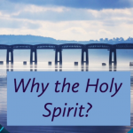 Formation for Catechists – Week 2 – Why the Holy Spirit?